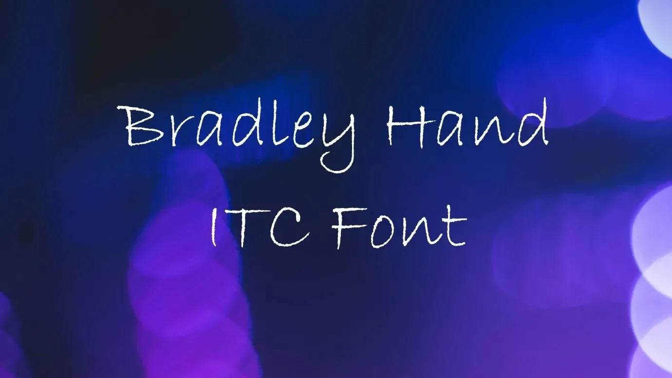 Bradley Hand Itc Font