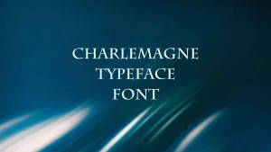 Charlemagne Typeface Font Feature