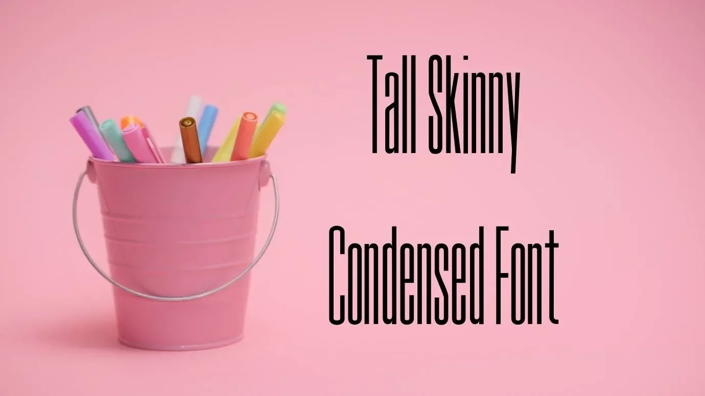 Tall Skinny Condensed Font Feature