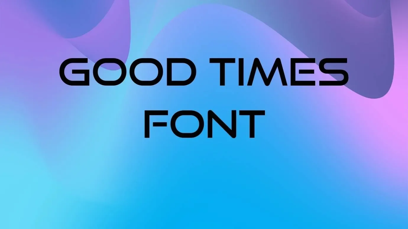 Good Times Font Feature